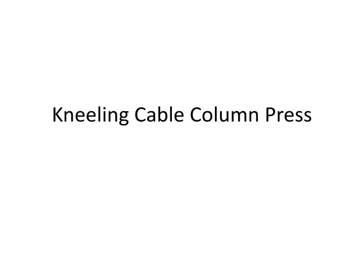 kneeling cable column press