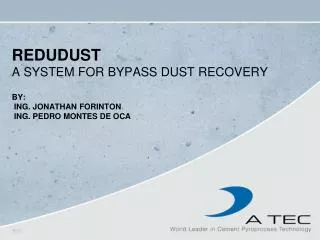 ReduDust A System for Bypass dust recovery By: Ing. Jonathan forinton ing. Pedro montes de Oca