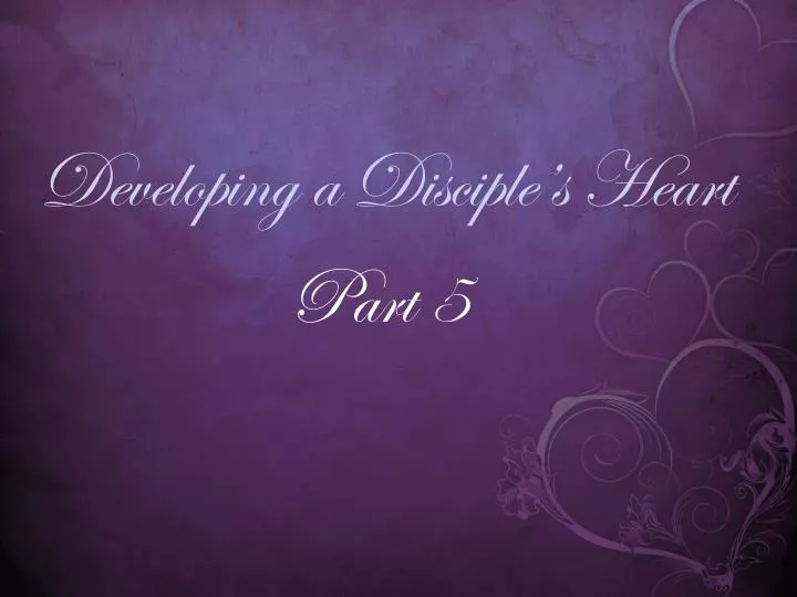 developing a disciple s heart