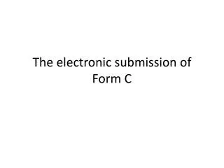 The electronic submission of Form C