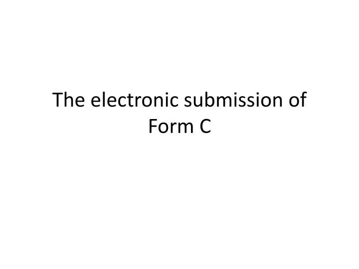 the electronic submission of form c