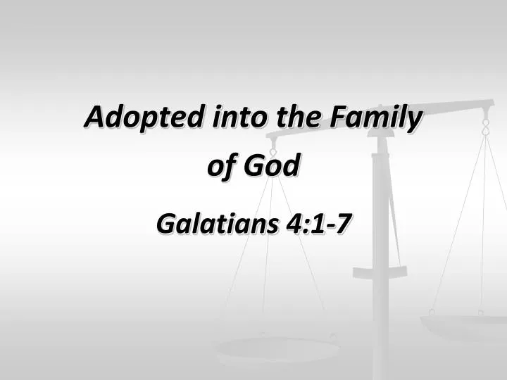 adopted into the family of god galatians 4 1 7