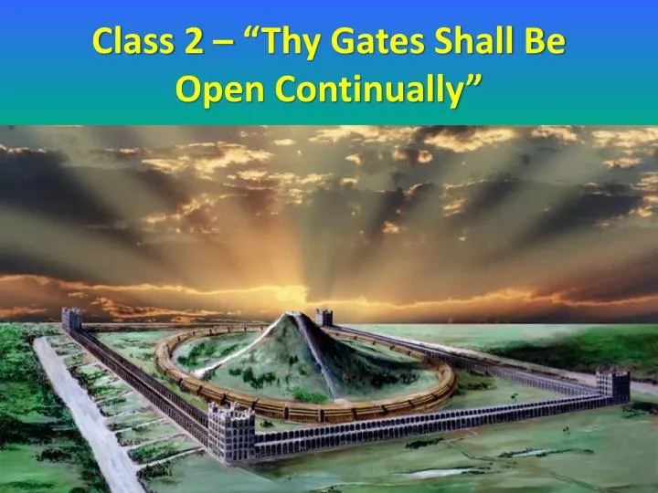 class 2 thy gates shall be open continually