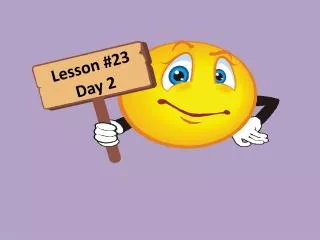 Lesson #23 Day 2
