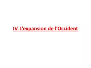 IV. L’expansion de l’Occident