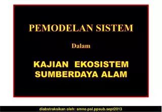 PEMODELAN SISTEM Dalam KAJIAN EKOSISTEM SUMBERDAYA ALAM