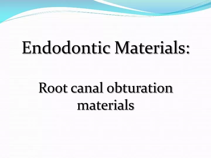 endodontic materials root canal obturation materials