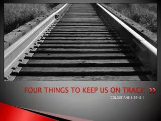 FOUR THINGS TO KEEP US ON TRACK