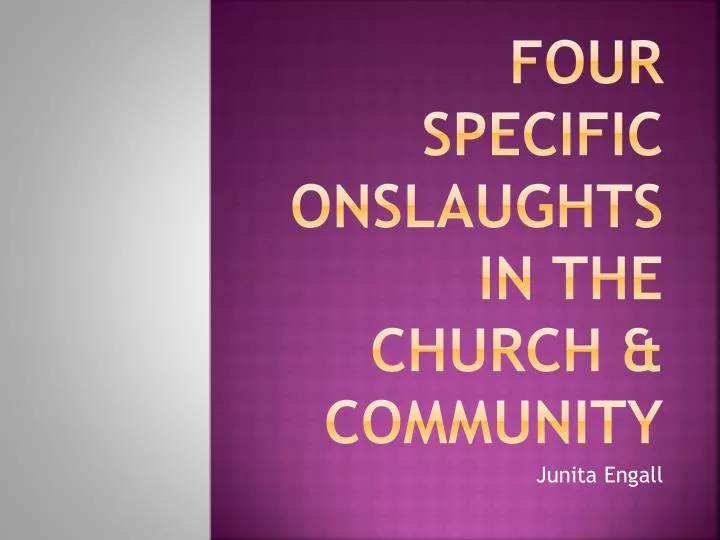 four specific onslaughts in the church community