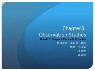 Chapter8. Observation Studies Donald R. Cooper &amp; Pamela S. Schindler