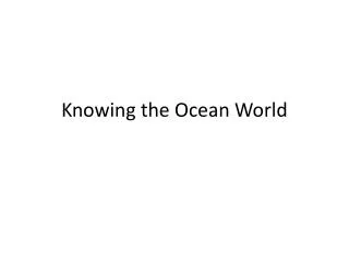 Knowing the Ocean World