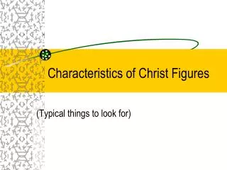 Characteristics of Christ Figures