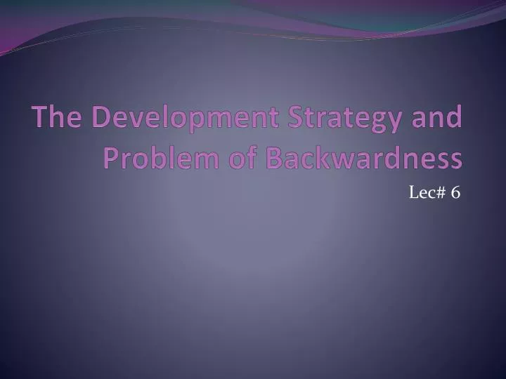 the development strategy and problem of backwardness