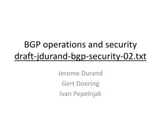 BGP operations and security draft-jdurand-bgp-security-02.txt