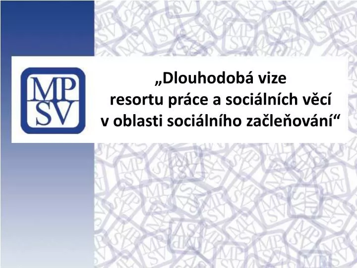 dlouhodob vize resortu pr ce a soci ln ch v c v oblasti soci ln ho za le ov n