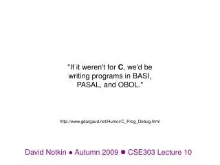 David Notkin ? Autumn 2009 ? CSE303 Lecture 10