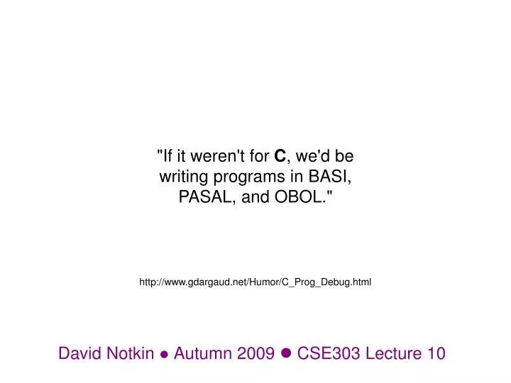 david notkin autumn 2009 cse303 lecture 10
