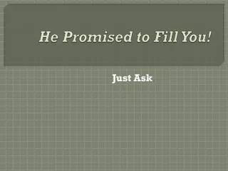 He Promised to Fill You!