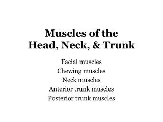 Muscles of the Head, Neck, &amp; Trunk