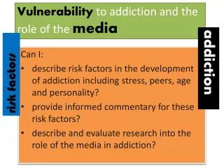Vulnerability to addiction and the role of the media