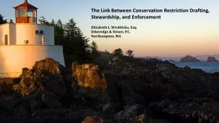 The Link Between Conservation Restriction Drafting, Stewardship, and Enforcement