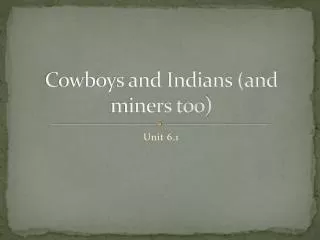 Cowboys and Indians (and miners too)