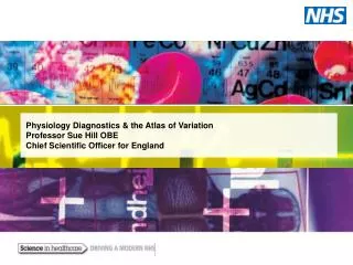 Physiology Diagnostics &amp; the Atlas of Variation Professor Sue Hill OBE