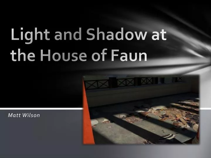 light and shadow at the house of faun