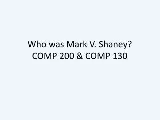 Who was Mark V. Shaney ? COMP 200 &amp; COMP 130