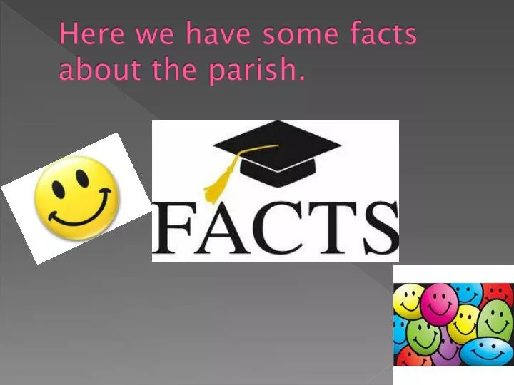 here we have some facts about the parish