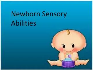 Newborn Sensory Abilities