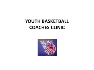 YOUTH BASKETBALL COACHES CLINIC