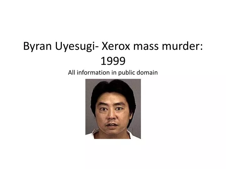 byran uyesugi xerox mass murder 1999 all information in public domain