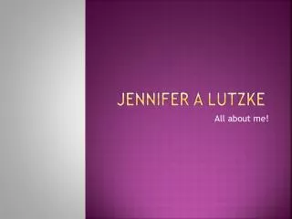 Jennifer A Lutzke