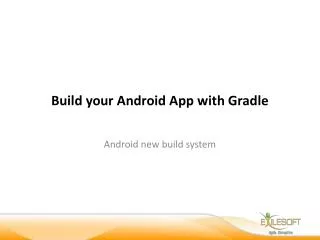 Build your Android App with Gradle