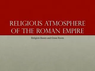 Religious Atmosphere of The Roman Empire