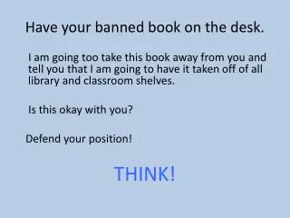 Have your banned book on the desk.