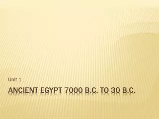 Ancient Egypt 7000 B.C. to 30 B.C.