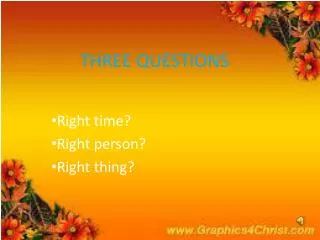 THREE QUESTIONS