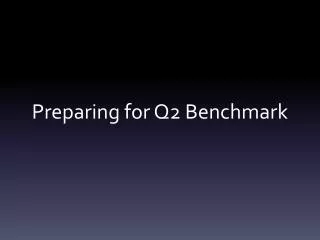 Preparing for Q2 Benchmark