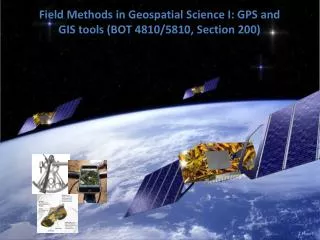 Field Methods in Geospatial Science I: GPS and GIS tools (BOT 4810/5810, Section 200)