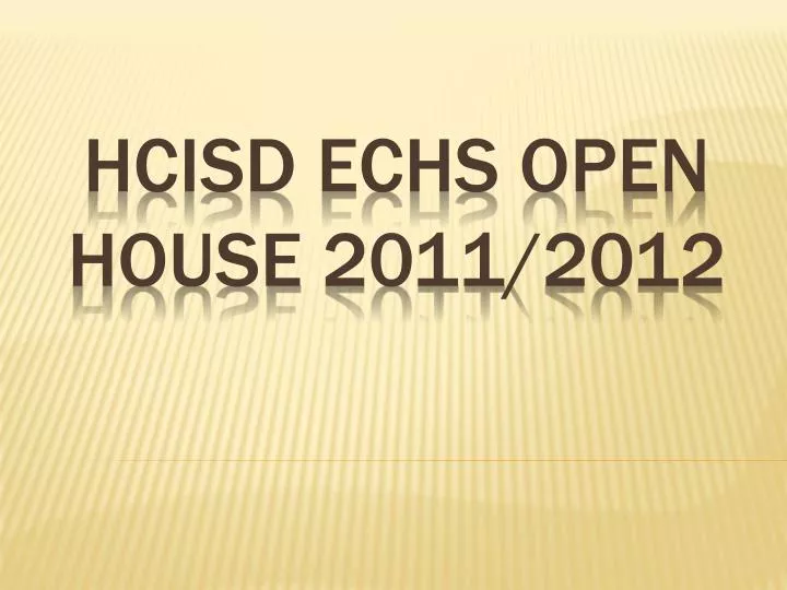 hcisd echs open house 2011 2012