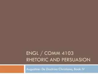 ENGL / COMM 4103 Rhetoric and Persuasion