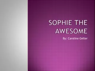 Sophie the awesome