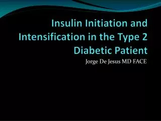 Insulin Initiation and Intensification in the Type 2 Diabetic Patient