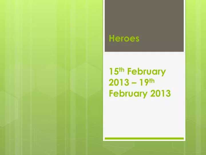 heroes 15 th february 2013 19 th february 2013