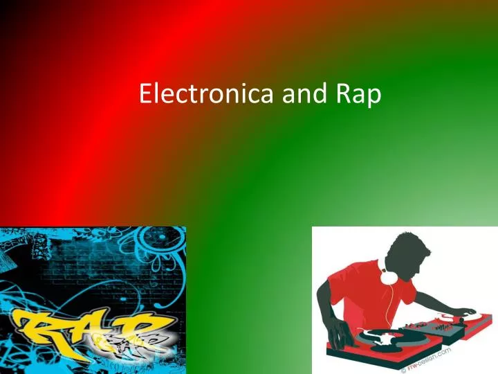 electronica and rap