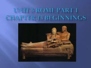 Unit 5 Rome Part 1 Chapter 13 Beginnings