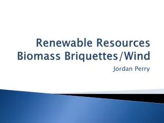 Renewable Resources Biomass Briquettes/Wind