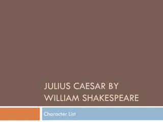 Julius Caesar by William Shakespeare